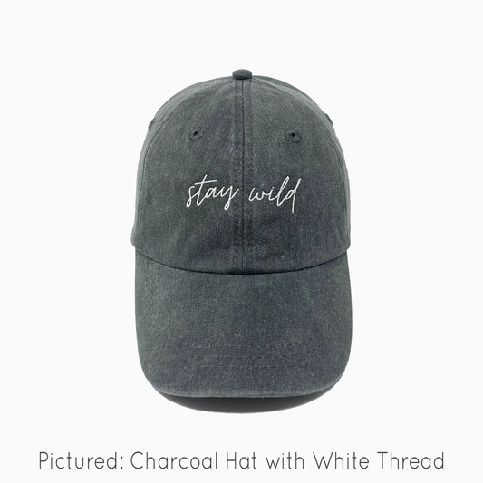 Stay Wild Embroidered Pigment-Dyed Baseball Cap (MoonTime Font) - Adult Unisex
