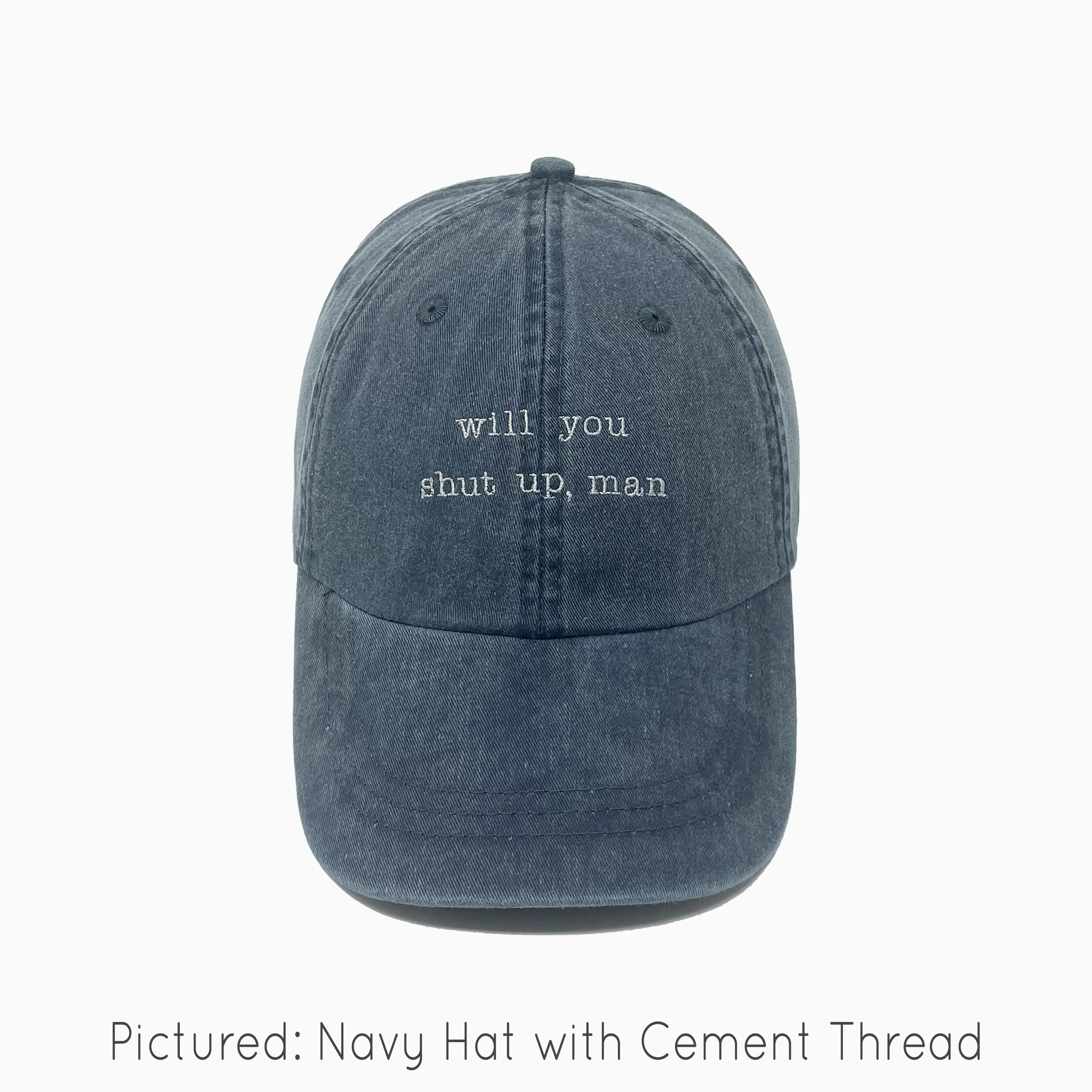 Will You Shut Up, Man Pigment-Dyed Baseball Cap